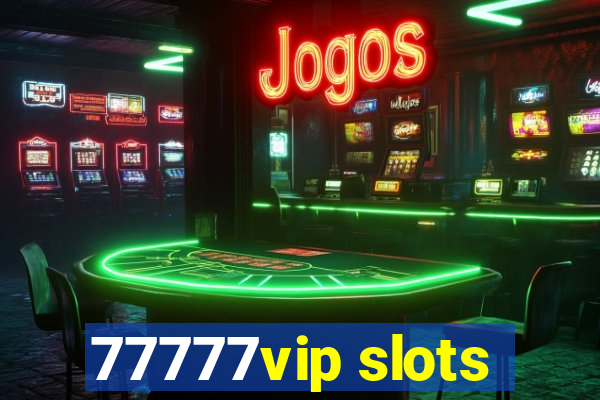 77777vip slots